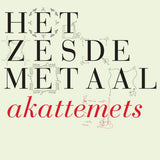 Het Zesde Metaal - Akattemets (CD) - Velvet Music