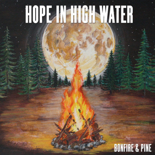 Hope In High Water - Bonfire &amp; pine (CD)