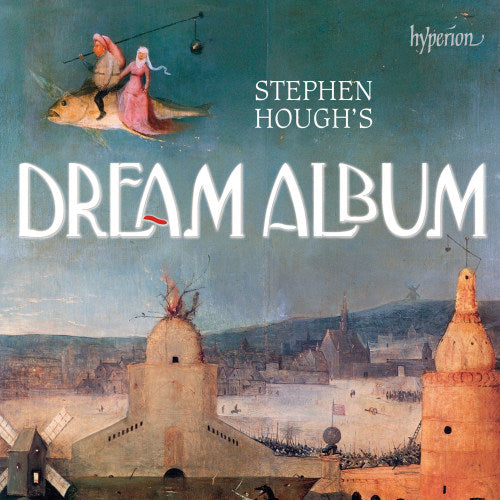 Stephen Hough - Dream album (CD) - Velvet Music