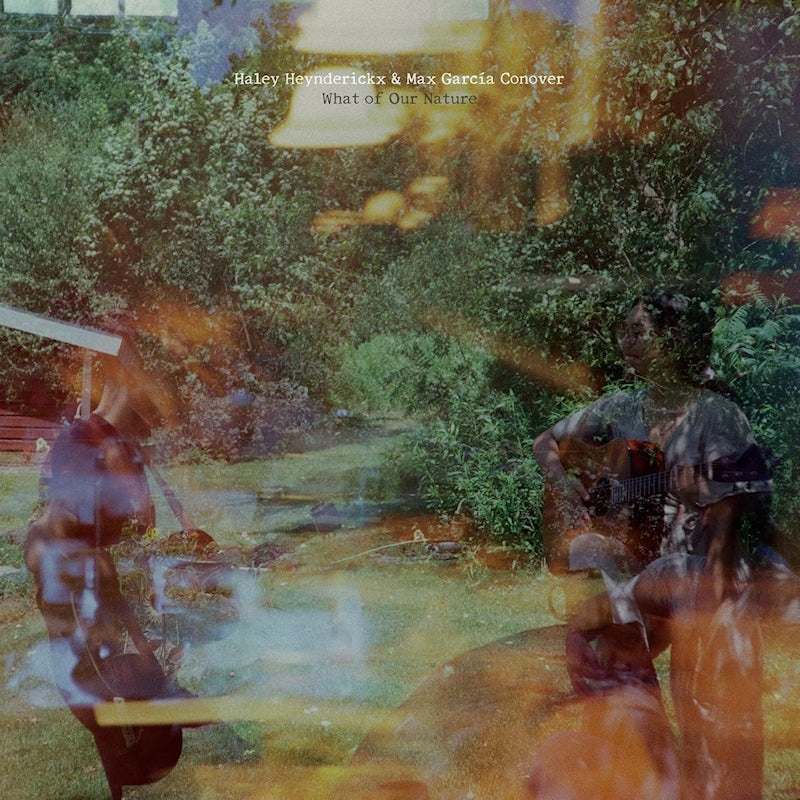 Haley Heynderickx &amp; Max Garcia Conover - What of our nature (CD)