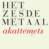 Het Zesde Metaal - Akattemets (CD) - Velvet Music