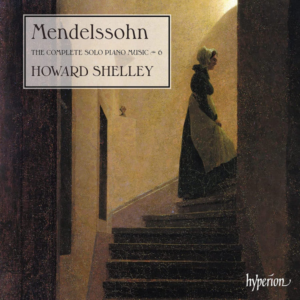 Howard Shelley - Mendelssohn: the complete solo piano music 6 (CD)