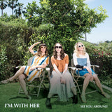 I'm With Her - See you around (LP)