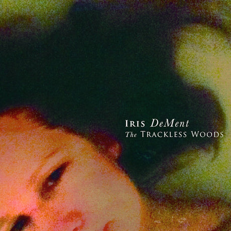 Iris DeMent - The trackless woods (CD) - Velvet Music