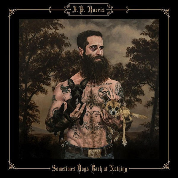 JP Harris - Sometimes dogs bark at.. (LP)