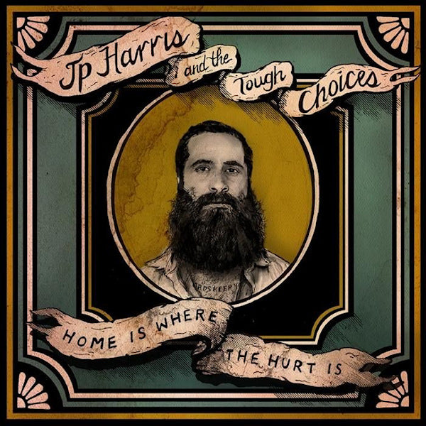 JP Harris and the Tough Choices - Home is where the hurt is (LP)