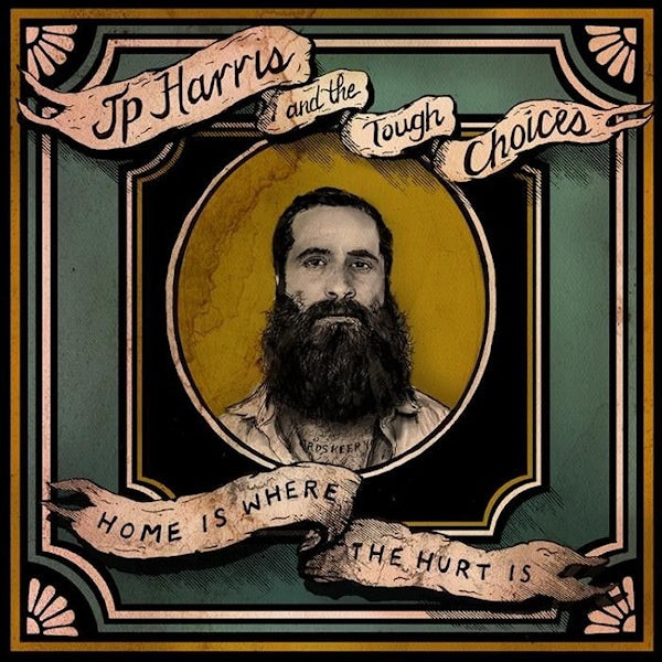 JP Harris and the Tough Choices - Home is where the hurt is (LP)