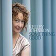 Kelley Johnson - Something good (CD) - Velvet Music