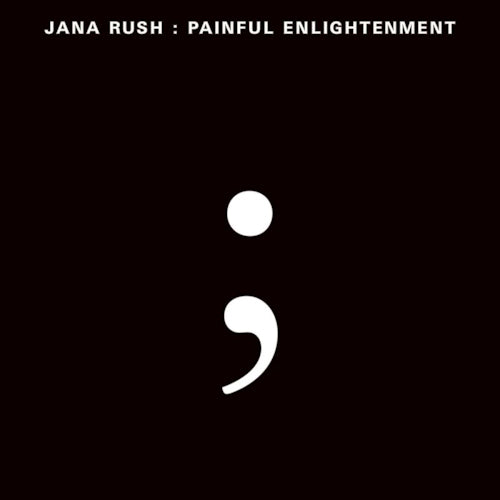 Jana Rush - Painful enlightenment (LP)