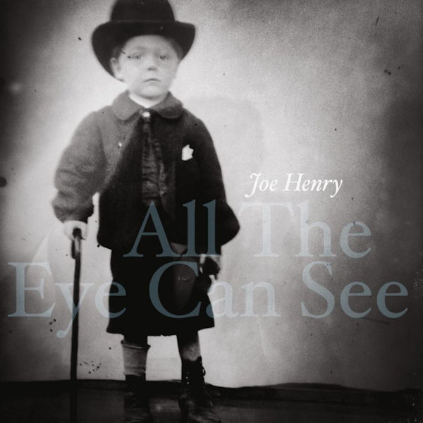 Joe Henry - All the eye can see (LP) - Velvet Music