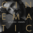 Josh Groban - Cinematic (CD) - Velvet Music