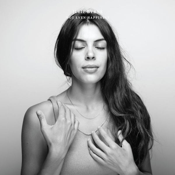 Julie Byrne - Not even happiness (LP) - Velvet Music