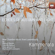 Kammerata Luxembourg - Echoes of autumn and light: new chamber music from luxembourg (CD) - Velvet Music