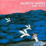 Karl Blau - Beneath the waves (CD) - Velvet Music