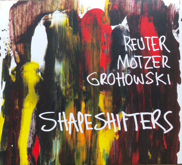 Markus Reuter, Tim Motzer, Kenny Grohowski - Shapeshifters (tweedehands CD) - Velvet Music