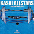 Kasai Allstars - Beware the fetish (CD) - Velvet Music