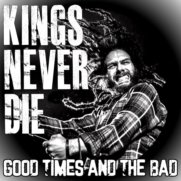 Kings Never Die - Good times and the bad (CD) - Velvet Music