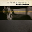 Sonny Landreth - Blacktop run (LP) - Velvet Music