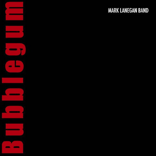 Mark Lanegan - Bubblegum (CD) - Velvet Music