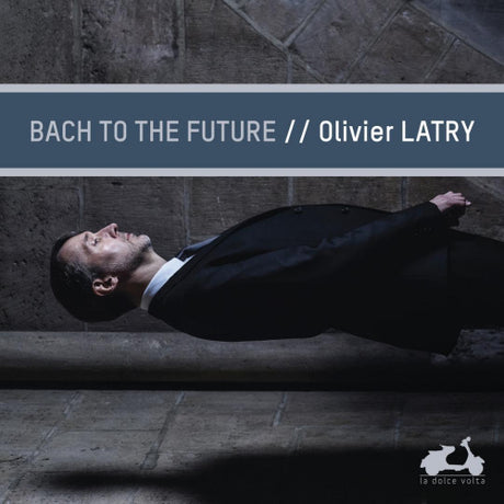 Olivier Latry - Bach to the future (CD) - Velvet Music
