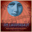 Jim Lauderdale - Blue moon junction (CD) - Velvet Music