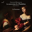 Marta Fumagalli - Emanuela Galli - Francesca Lombardi Mazzulli - Matteo Bellotto - La Venexiana - La conversione di maddalena (CD) - Velvet Music
