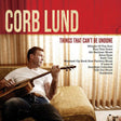 Corb Lund - Things that can't be undone (CD) - Velvet Music