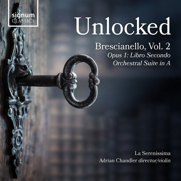 La Serenissima / Adrian Chandler - Unlocked: Brescianello, Vol. 2 (CD) - Velvet Music