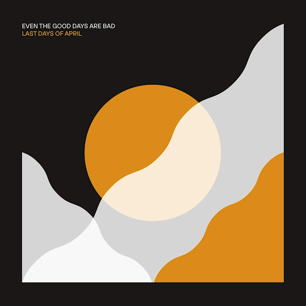 Last Days Of April - Even the good days are bad (LP) - Velvet Music