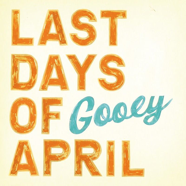 Last Days Of April - Gooey (LP) - Velvet Music
