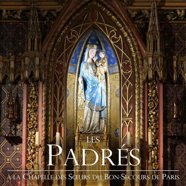 Les Padres - A La Chapelle Des Soeurs Du Bon-Secours De Paris (CD)