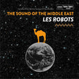 Les Robots - The sound of the middle east (7-inch single) - Velvet Music