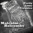 Malcolm Holcombe - Pretty little troubles (CD) - Velvet Music