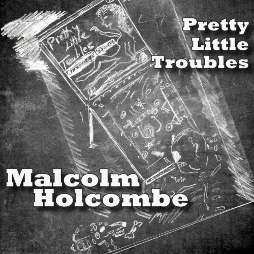 Malcolm Holcombe - Pretty little troubles (CD) - Velvet Music