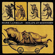 Mark Lanegan - Scraps at midnight (CD) - Velvet Music