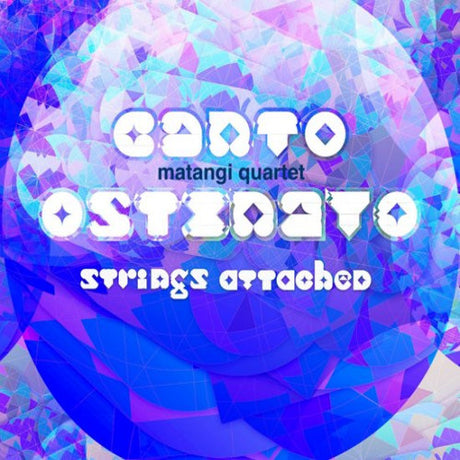 Matangi Quartet - Canto ostinato/strings attached (CD) - Velvet Music