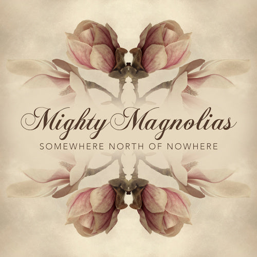 Mighty Magnolias - Somewhere north of nowhere (CD) - Velvet Music
