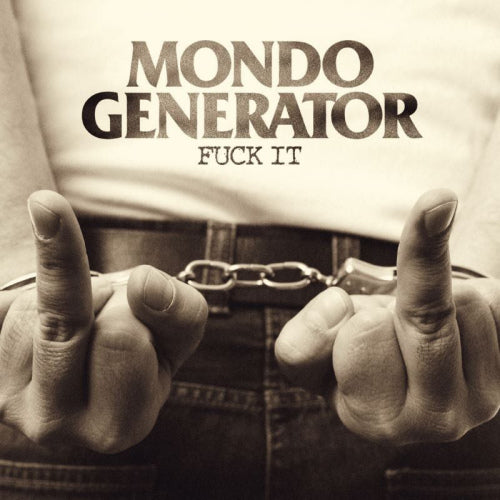 Mondo Generator - Fuck it (LP)