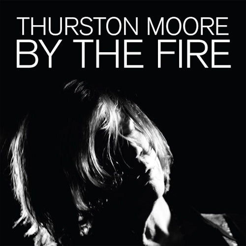 Thurston Moore - By the fire (CD) - Velvet Music