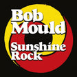 Bob Mould - Sunshine rock (LP) - Velvet Music