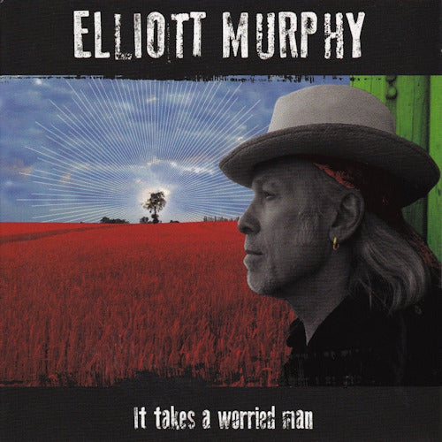 Elliott Murphy - It takes a worried man (CD) - Velvet Music