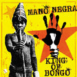 Mano Negra - King of bongo (LP) - Velvet Music