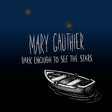 Mary Gauthier - Dark enough to see the stars (LP) - Velvet Music