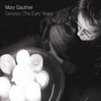 Mary Gauthier - Genesis (the early years) (CD) - Velvet Music