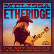 Melissa Etheridge - I'm Not Broken: Live From Topeka Correctional Facility (CD) - Velvet Music