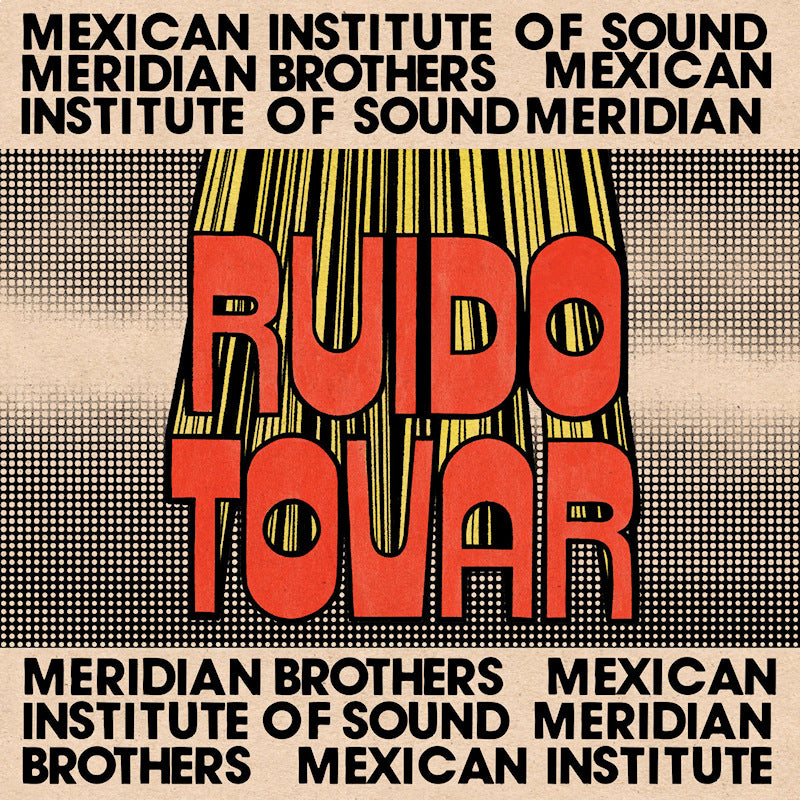 Meridian Brothers & Mexican Institute Of Sound - Ruido tovar (CD) - Velvet Music