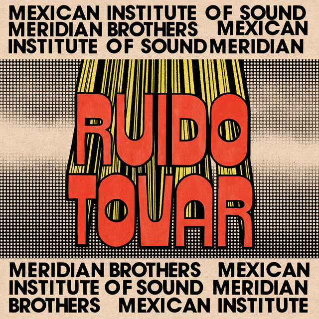 Meridian Brothers & Mexican Institute Of Sound - Ruido tovar (CD) - Velvet Music