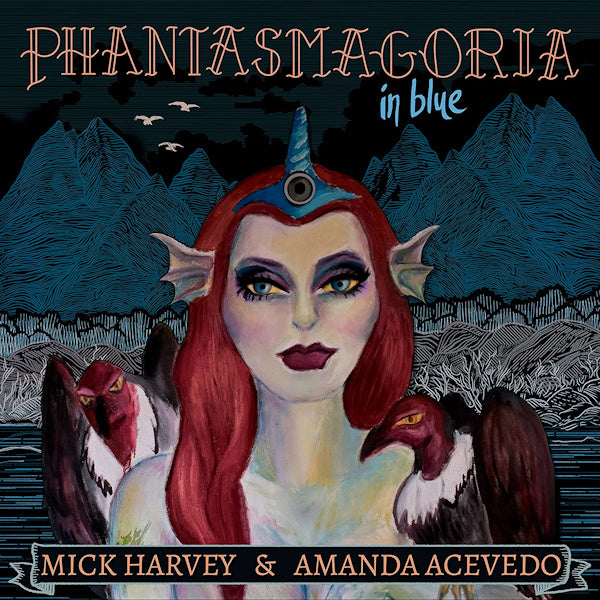 Mick Harvey & Amanda Acevedo - Phantasmagoria in blue (CD)
