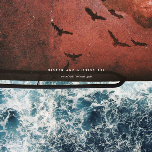 Mister And Mississippi - We only part to meet again (CD)