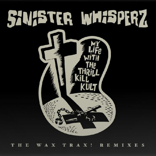 My Life With The Thrill Kill Kult - Sinister whispers: the wax trax! years remixed (LP) - Velvet Music